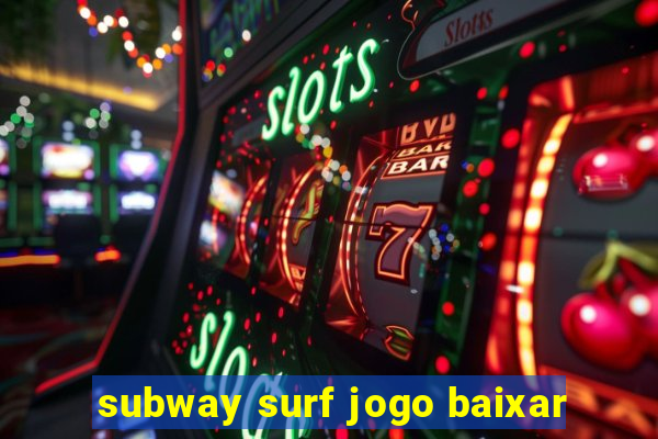 subway surf jogo baixar